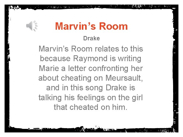 Marvin’s Room Drake Marvin’s Room relates to this because Raymond is writing Marie a