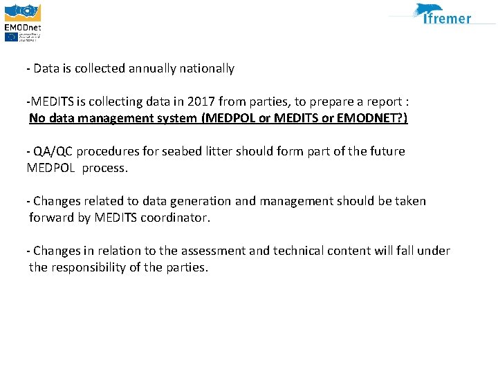 - Data is collected annually nationally -MEDITS is collecting data in 2017 from parties,