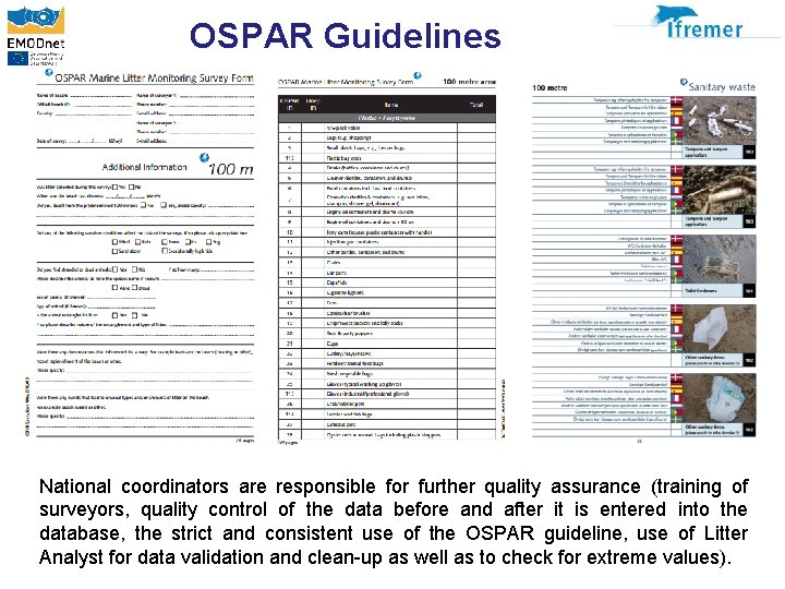 OSPAR Guidelines National coordinators are responsible for further quality assurance (training of surveyors, quality