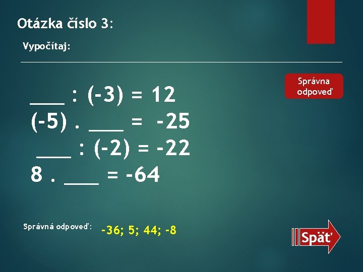 Otázka číslo 3: Vypočítaj: ___ : (-3) = 12 (-5). ___ = -25 ___