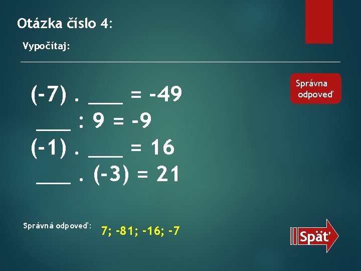 Otázka číslo 4: Vypočítaj: (-7). ___ = -49 ___ : 9 = -9 (-1).