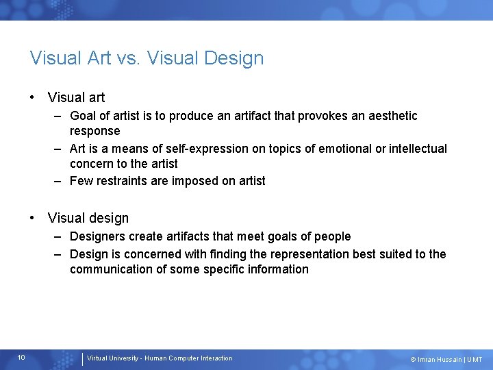 Visual Art vs. Visual Design • Visual art – Goal of artist is to
