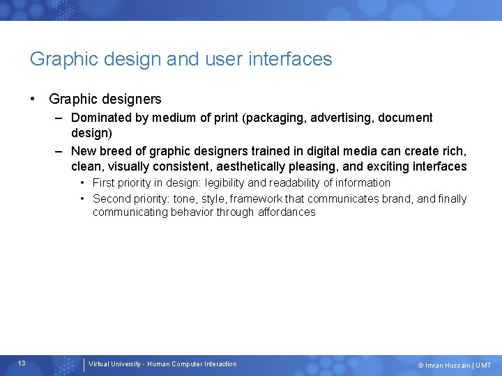 Graphic design and user interfaces • Graphic designers – Dominated by medium of print