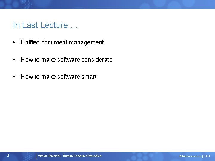 In Last Lecture … • Unified document management • How to make software considerate