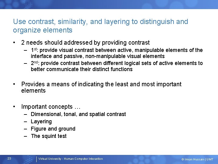 Use contrast, similarity, and layering to distinguish and organize elements • 2 needs should