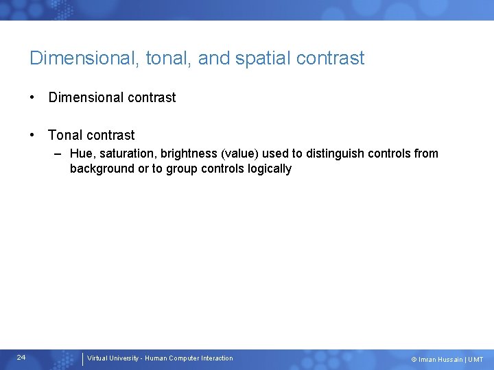 Dimensional, tonal, and spatial contrast • Dimensional contrast • Tonal contrast – Hue, saturation,