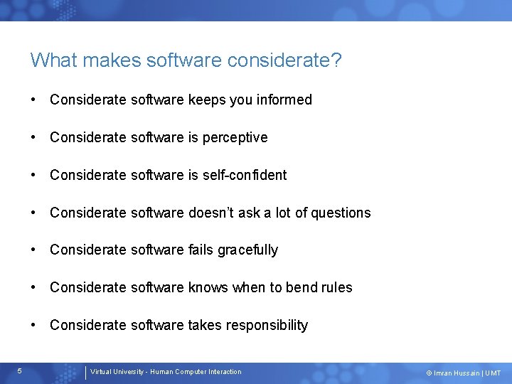 What makes software considerate? • Considerate software keeps you informed • Considerate software is