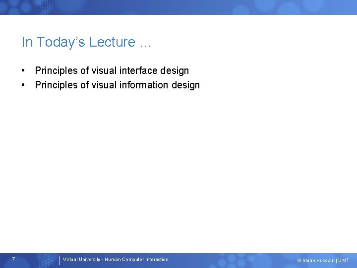 In Today’s Lecture … • Principles of visual interface design • Principles of visual