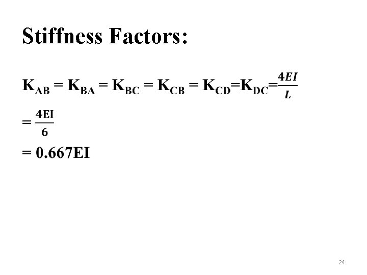 Stiffness Factors: • 24 