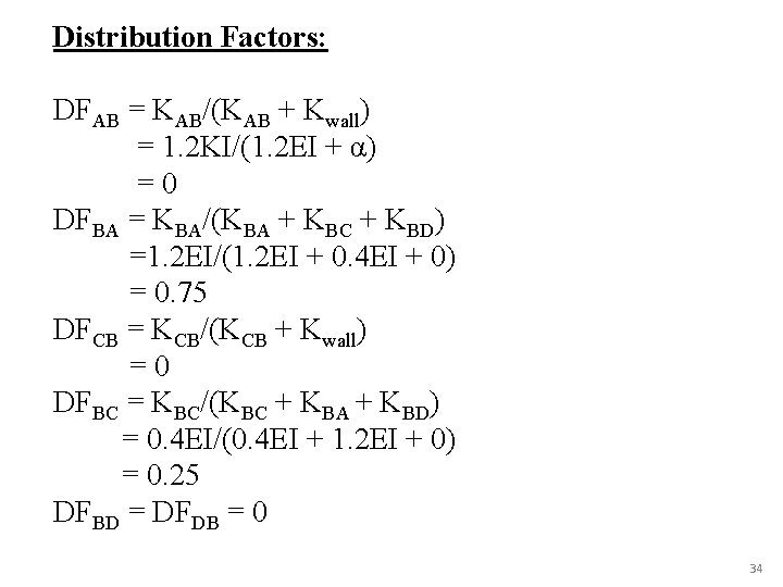 Distribution Factors: DFAB = KAB/(KAB + Kwall) = 1. 2 KI/(1. 2 EI +