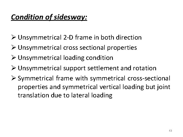 Condition of sidesway: Ø Unsymmetrical 2 -D frame in both direction Ø Unsymmetrical cross
