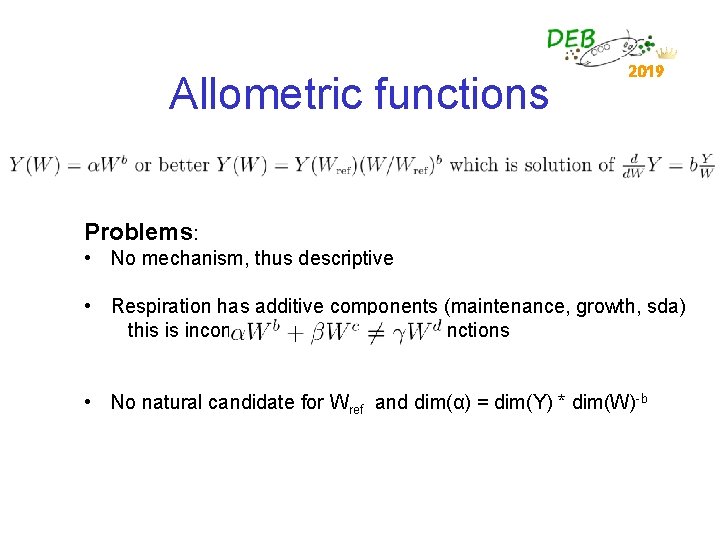 Allometric functions 2019 Problems: • No mechanism, thus descriptive • Respiration has additive components