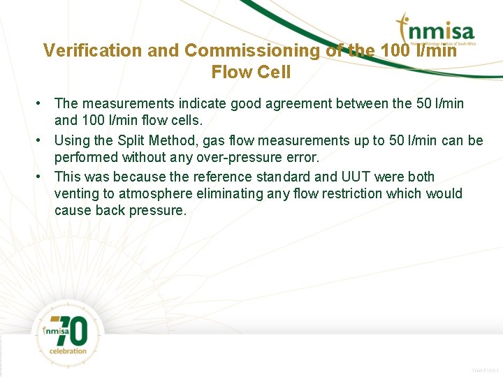Verification and Commissioning of the 100 l/min Flow Cell • The measurements indicate good
