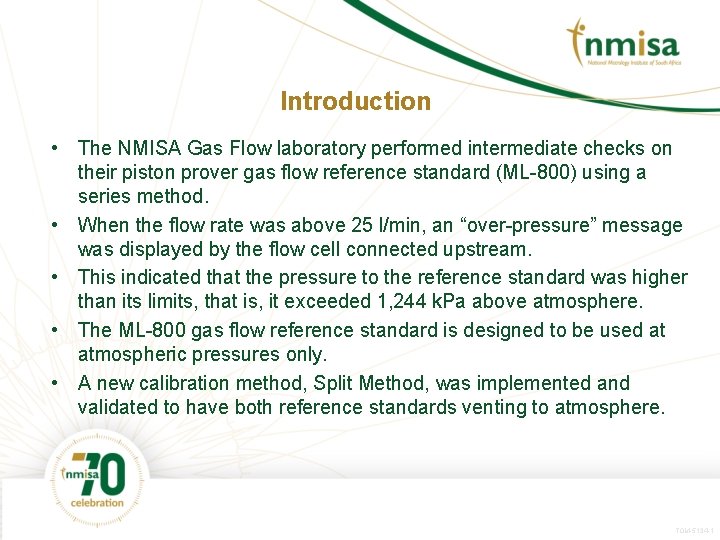 Introduction • The NMISA Gas Flow laboratory performed intermediate checks on their piston prover