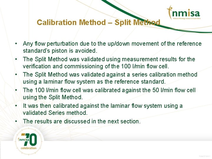 Calibration Method – Split Method • Any flow perturbation due to the up/down movement