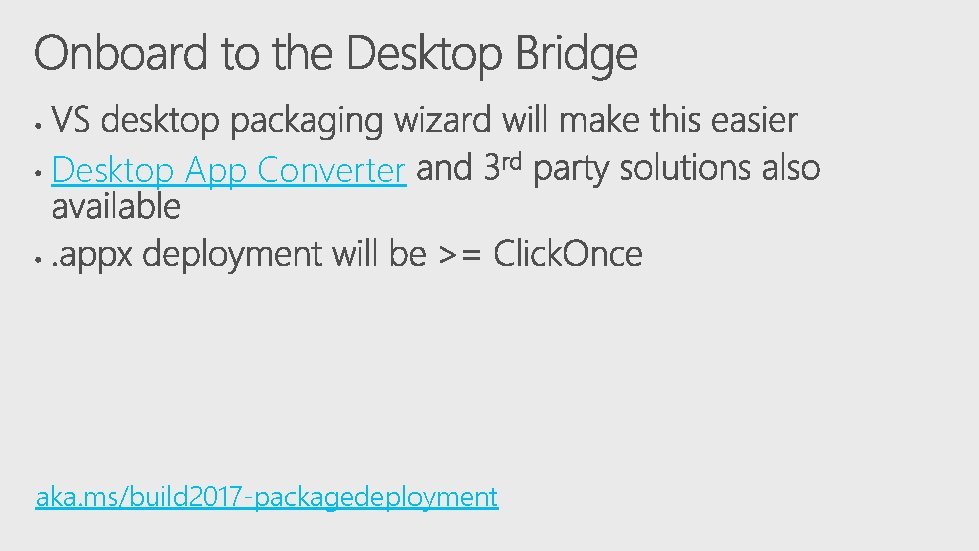 Desktop App Converter aka. ms/build 2017 -packagedeployment 