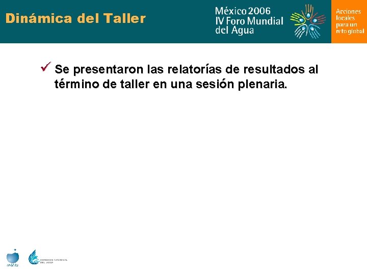 Dinámica del Taller ü Se presentaron las relatorías de resultados al término de taller