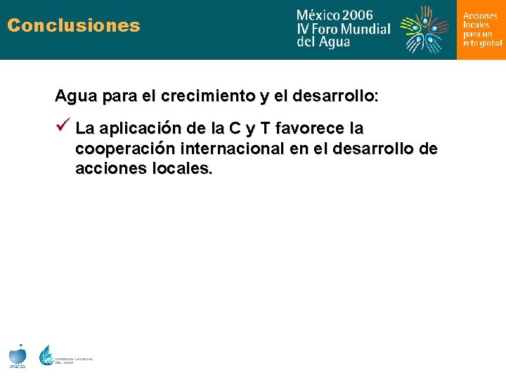 Conclusiones Agua para el crecimiento y el desarrollo: ü La aplicación de la C