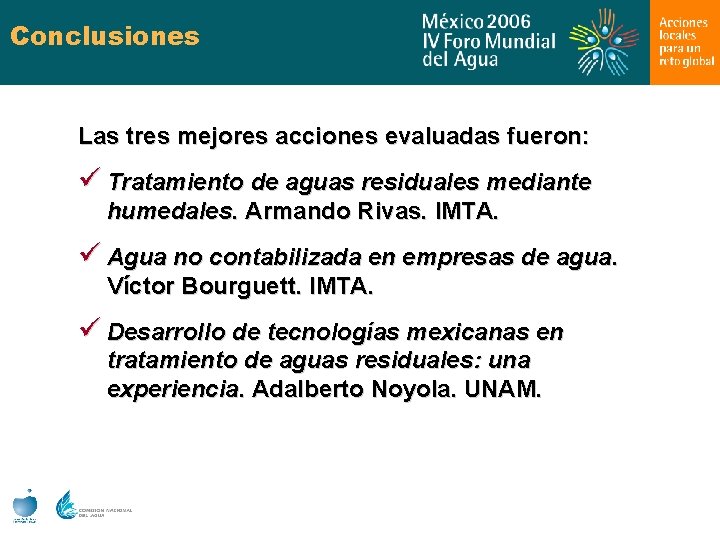 Conclusiones Las tres mejores acciones evaluadas fueron: ü Tratamiento de aguas residuales mediante humedales.