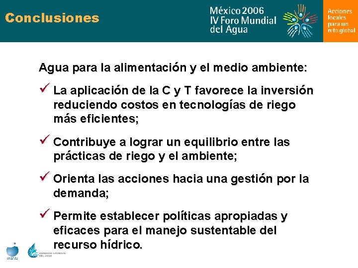 Conclusiones Agua para la alimentación y el medio ambiente: ü La aplicación de la