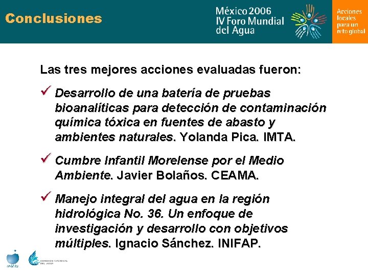 Conclusiones Las tres mejores acciones evaluadas fueron: ü Desarrollo de una batería de pruebas