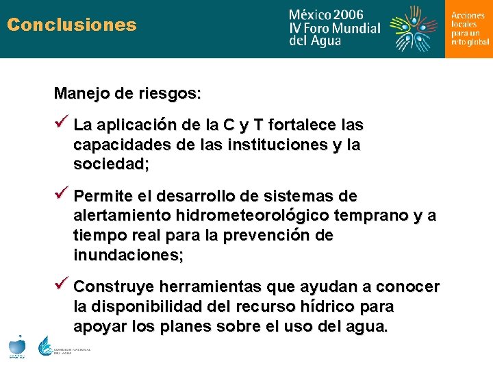 Conclusiones Manejo de riesgos: ü La aplicación de la C y T fortalece las