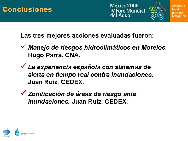 Conclusiones Las tres mejores acciones evaluadas fueron: ü Manejo de riesgos hidroclimáticos en Morelos.