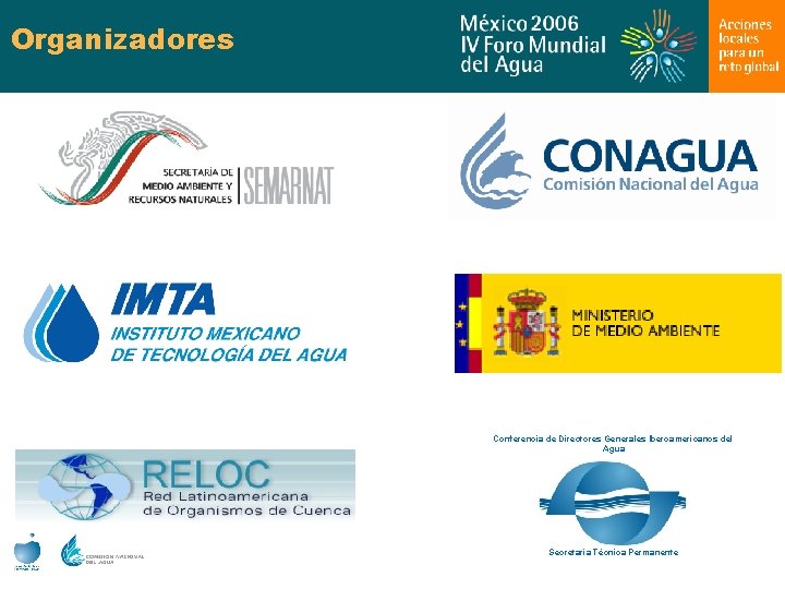 Organizadores Conferencia de Directores Generales Iberoamericanos del Agua Secretaría Técnica Permanente 