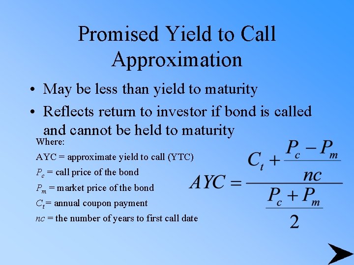 Promised Yield to Call Approximation • May be less than yield to maturity •
