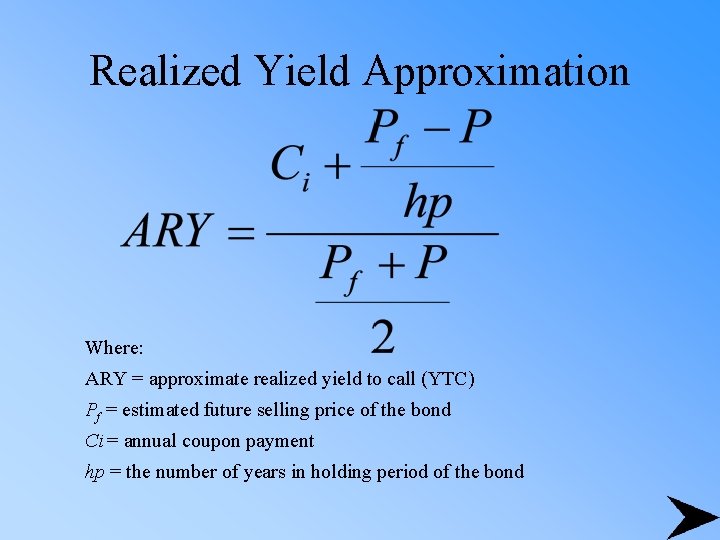 Realized Yield Approximation Where: ARY = approximate realized yield to call (YTC) Pf =
