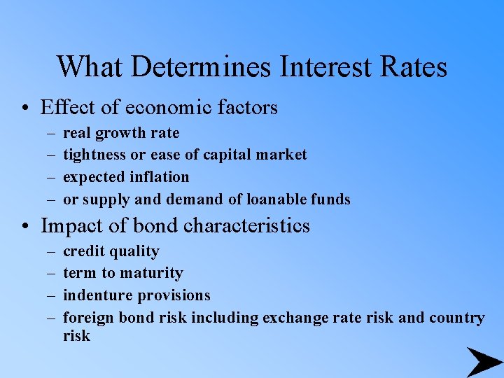 What Determines Interest Rates • Effect of economic factors – – real growth rate