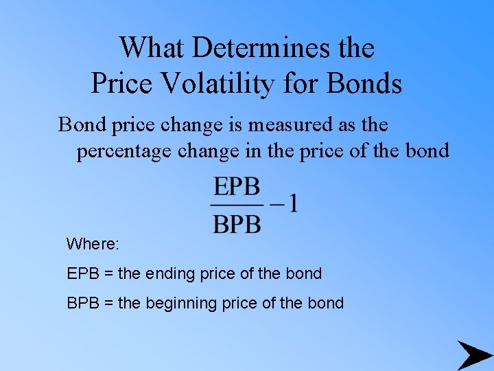 What Determines the Price Volatility for Bonds Bond price change is measured as the