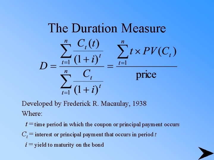 The Duration Measure Developed by Frederick R. Macaulay, 1938 Where: t = time period