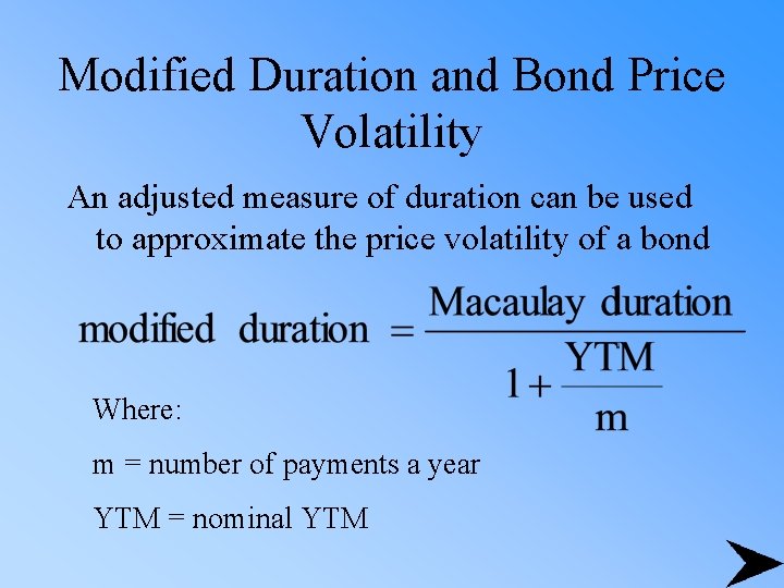 Modified Duration and Bond Price Volatility An adjusted measure of duration can be used