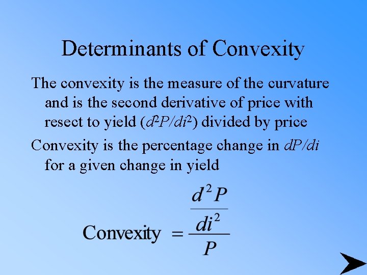 Determinants of Convexity The convexity is the measure of the curvature and is the