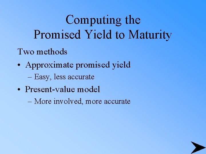Computing the Promised Yield to Maturity Two methods • Approximate promised yield – Easy,