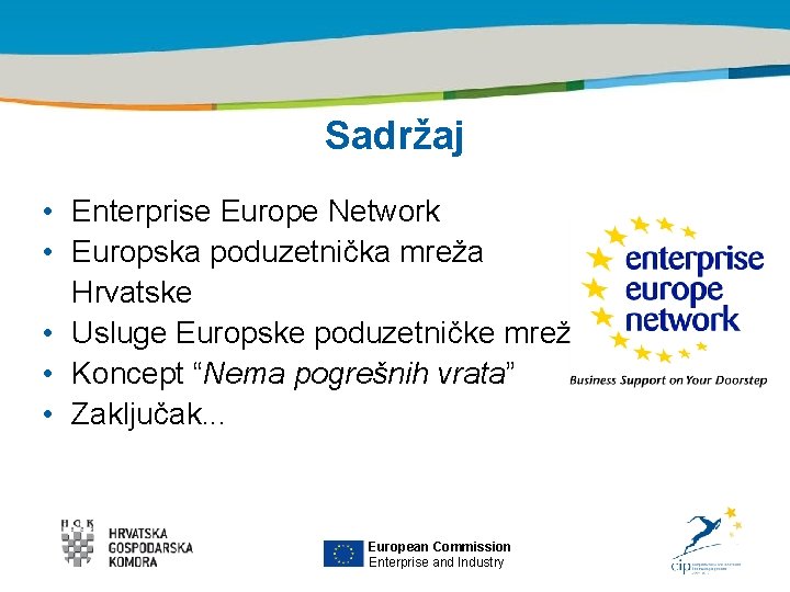 Title of the presentation | Date |0 Sadržaj • Enterprise Europe Network • Europska