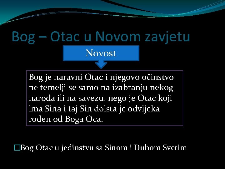 Bog – Otac u Novom zavjetu Novost Bog je naravni Otac i njegovo očinstvo