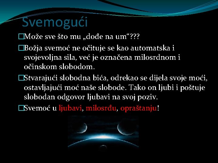 Svemogući �Može sve što mu „dođe na um“? ? ? �Božja svemoć ne očituje