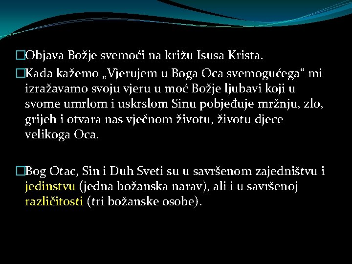 �Objava Božje svemoći na križu Isusa Krista. �Kada kažemo „Vjerujem u Boga Oca svemogućega“