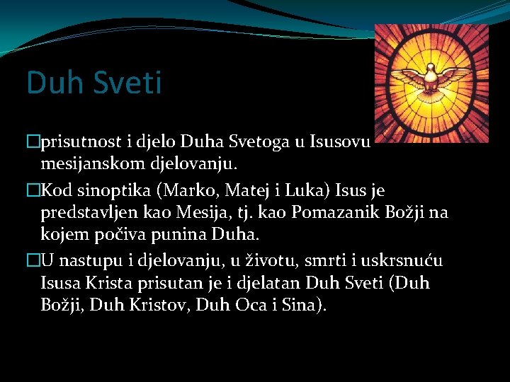 Duh Sveti �prisutnost i djelo Duha Svetoga u Isusovu mesijanskom djelovanju. �Kod sinoptika (Marko,