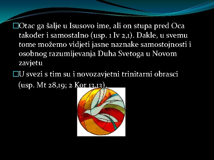 �Otac ga šalje u Isusovo ime, ali on stupa pred Oca također i samostalno