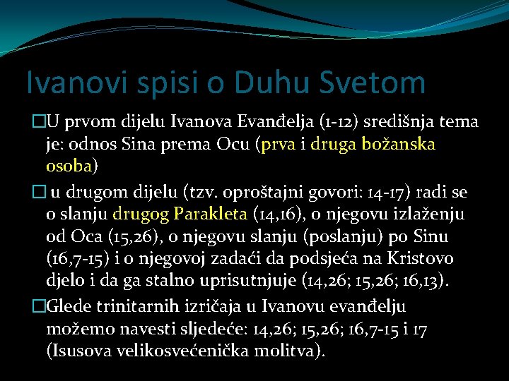 Ivanovi spisi o Duhu Svetom �U prvom dijelu Ivanova Evanđelja (1 -12) središnja tema