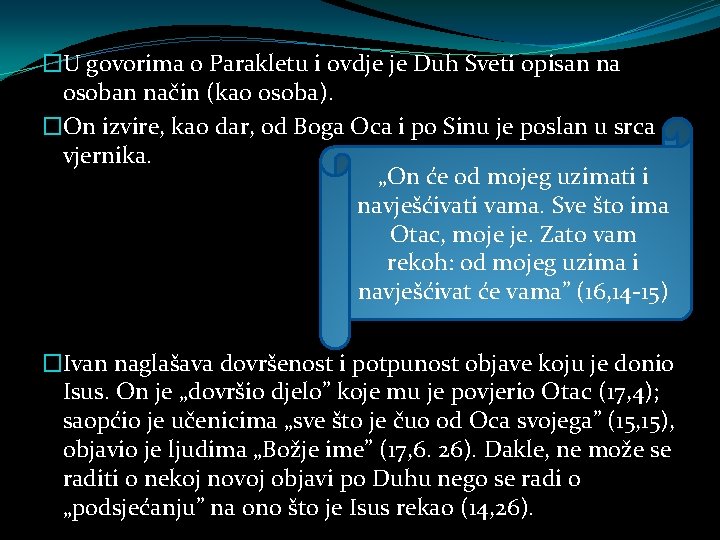 �U govorima o Parakletu i ovdje je Duh Sveti opisan na osoban način (kao