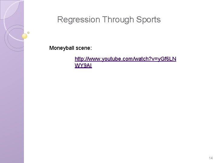 Regression Through Sports Moneyball scene: http: //www. youtube. com/watch? v=y. Gf 6 LN WY