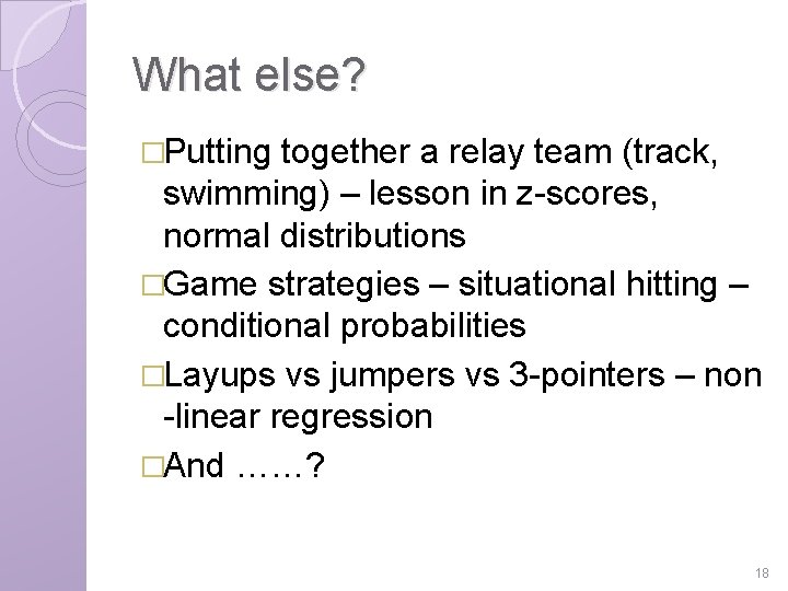 What else? �Putting together a relay team (track, swimming) – lesson in z-scores, normal