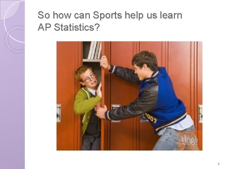 So how can Sports help us learn AP Statistics? 4 