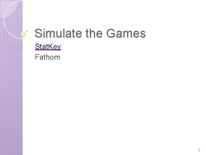 Simulate the Games Stat. Key Fathom 8 