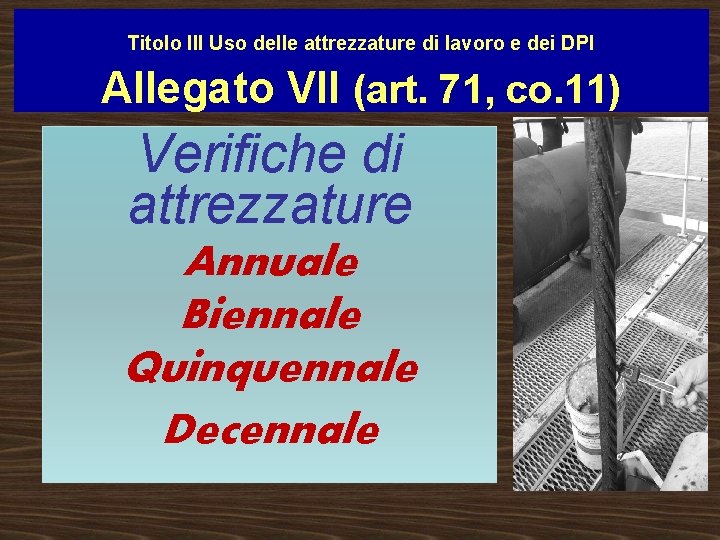 Titolo III Uso delle attrezzature di lavoro e dei DPI Allegato VII (art. 71,