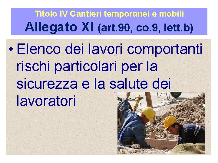Titolo IV Cantieri temporanei e mobili Allegato XI (art. 90, co. 9, lett. b)
